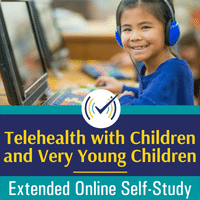Telehealth with Children Extended Content