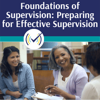 Foundations of Supervision: Preparing for Effective Supervision Self-Study