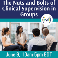 The Nuts and Bolts of Clinical Supervision in Groups Webinar