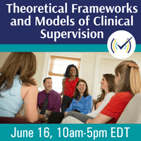 Theoretical Frameworks and Models of Clinical Supervision Webinar