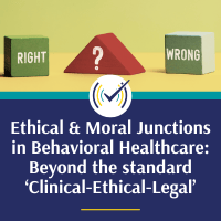 Ethical & Moral Junctions in Behavioral Healthcare Self-Study