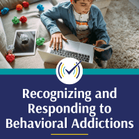 Recognizing and Responding to Behavioral Addictions Self-Study