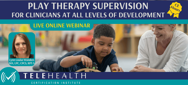 Play Therapy Supervision Live Webinar