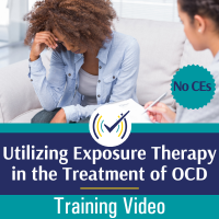 Utilizing Exposure Therapy in the Treatment of OCD Training Video