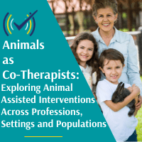 Animals as Co-Therapists: Exploring Animal Assisted Interventions Across Professions, Settings, and Populations