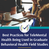 Best Practices for TeleMental Health Being Used in Graduate Behavioral Health Students' Field Experiences