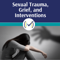 Sexual Trauma, Grief, and Intervention, Online Self-Study