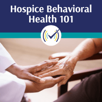 Hospice Behavioral Health 101, Online Self-Study