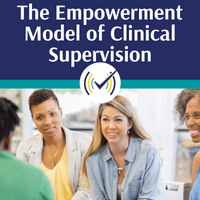 The Empowerment Model of Clinical Supervision: A Modern Model for Private Practice and Community Mental Health