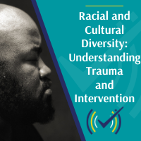 Racial & Cultural Diversity: Understanding Trauma and Intervention