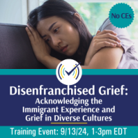 Disenfranchised Grief: Acknowledging the Immigrant Experience and Grief in Diverse Cultures