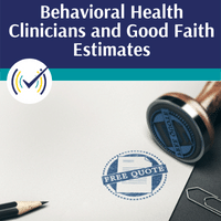 Course for Behavioral Health Clinicians and Good Faith Estimates