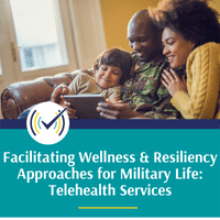 Facilitating Wellness & Resiliency Approaches for Military Life: Telehealth Services
