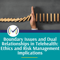 Boundary Issues and Dual Relationships in Telehealth: Ethics and Risk Management Implications