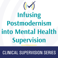 Infusing Postmodernism into Mental Health Supervision