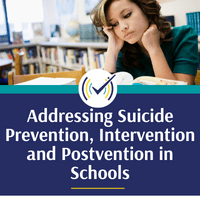 Addressing Suicide Prevention, Intervention and Postvention in Schools