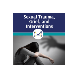 Sexual Trauma, Grief, and Intervention