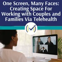 One Screen, Many Faces: Creating Space For Working with Couples and Families Via Telehealth Self-Study