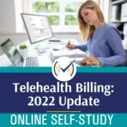 Telehealth Billing: 2022 Update, Online Self-Study
