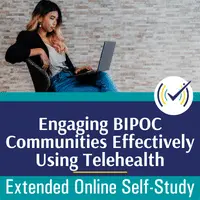 Engaging BIPOC Communities Effectively Using Telehealth Extended Content, Online Self-Study