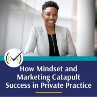 How Mindset and Marketing Catapult Success in Private Practice, Online Self-Study